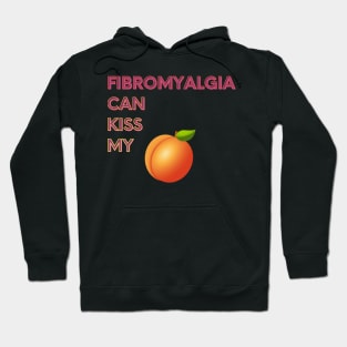 Fibromyalgia Can Kiss My... Hoodie